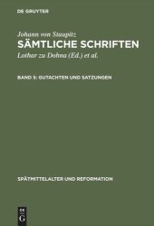 book Sämtliche Schriften. Band 5 Gutachten und Satzungen: Decisio quaestionis de audientia missae / Consultatio super confessione agricolae / Constitutiones OESA pro reformatione alemanniae