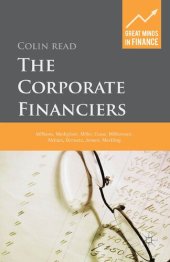 book The Corporate Financiers: Williams, Modigliani, Miller, Coase, Williamson, Alchian, Demsetz, Jensen, Meckling (Great Minds in Finance)