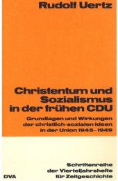 book Christentum und Sozialismus in der frühen CDU: Grundlagen und Wirkungen der christlich-sozialen Ideen in der Union 1945-1949