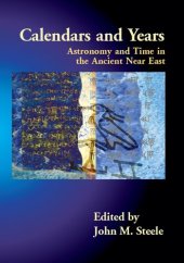 book Calendars and Years: Astronomy and Time in the Ancient Near East