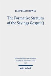 book The Formative Stratum of the Sayings Gospel Q: Reconsidering Its Extent, Message, and Unity