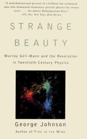 book Strange Beauty: Murray Gell-Mann and the Revolution in Twentieth-Century Physics