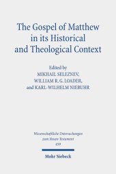 book The Gospel of Matthew in Its Historical and Theological Context: Papers from the International Conference in Moscow, September 24 to 28, 2018 (Wissenschaftliche Untersuchungen Zum Neuen Testament)