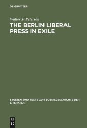 book The Berlin Liberal Press in Exile: A History of the Pariser Tageblatt – Pariser Tageszeitung, 1933–1940
