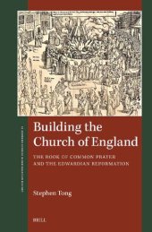 book Building the Church of England: The Book of Common Prayer and the Edwardian Reformation