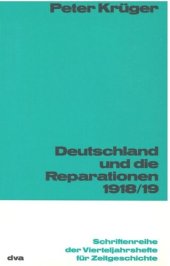 book Deutschland und die Reparation 1918/1919: Die Genesis des Reparationsproblems in Deutschland zwischen Waffenstillstand und Versailler Friedensschluß