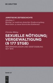 book Sexuelle Nötigung; Vergewaltigung (§ 177 StGB): Reformdiskussion und Gesetzgebung seit 1870