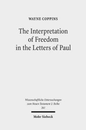 book The Interpretation of Freedom in the Letters of Paul: With Special Reference to the 'German' Tradition (Wissenschaftliche Untersuchungen Zum Neuen Testament 2.Reihe)