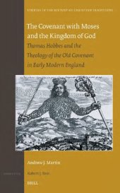 book The Covenant with Moses and the Kingdom of God: Thomas Hobbes and the Theology of the Old Covenant in Early Modern England