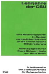 book Lehrjahre der CSU: Eine Nachkriegspartei im Spiegel vertraulicher Berichte an die amerikanische Militärregierung