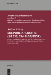 book "Republikflucht" (§§ 213, 214 StGB/DDR): Gesetzgeberische Entwicklung, Einfluss des MfS und Gerichtspraxis am Beispiel von Sachsen