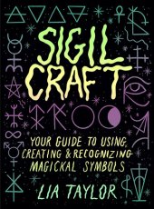 book Sigil Craft: Your Guide to Using, Creating & Recognizing Magickal Symbols