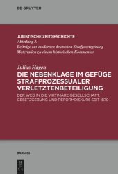 book Die Nebenklage im Gefüge strafprozessualer Verletztenbeteiligung: Der Weg in die viktimäre Gesellschaft. Gesetzgebung und Reformdiskurs seit 1870