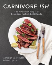 book Carnivore-ish: 125 Protein-Rich Recipes to Boost Your Health and Build Muscle