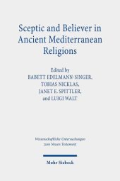 book Sceptic and Believer in Ancient Mediterranean Religions (Wissenschaftliche Untersuchungen Zum Neuen Testament, 443)