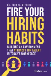 book Fire Your Hiring Habits: Building an Environment that Attracts Top Talent (Team-IRA)