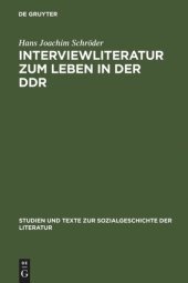 book Interviewliteratur zum Leben in der DDR: Zur literarischen, biographischen und sozialgeschichtlichen Bedeutung einer dokumentarischen Gattung