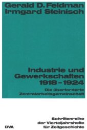 book Industrie und Gewekschaften 1918-1924: Die überforderte Zentralarbeitsgemeinschaft