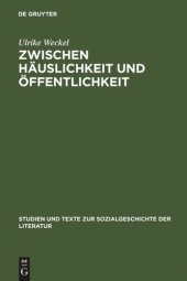 book Zwischen Häuslichkeit und Öffentlichkeit: Die ersten deutschen Frauenzeitschriften im späten 18. Jahrhundert und ihr Publikum