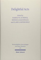 book Delightful Acts: New Essays on Canonical and Non-canonical Acts (Wissenschaftliche Untersuchungen Zum Neuen Testament)