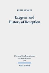 book Exegesis and History of Reception: Reading the New Testament Today With the Readers of the Past (Wissenschaftliche Untersuchungen zum Neuen Testament, 455)