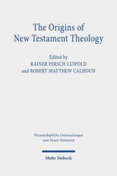 book The Origins of New Testament Theology: A Dialogue With Hans Dieter Betz (Wissenschaftliche Untersuchungen Zum Neuen Testament)