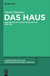 book Das Haus: Eine deutsche Literaturgeschichte 1850-1926