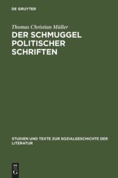 book Der Schmuggel politischer Schriften: Bedingungen exilliterarischer Öffentlichkeit in der Schweiz und im Deutschen Bund (1830-1848)