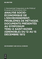 book Analyse socio-économique de l'environnement. Problémes de méthode. Documents présentés au symposium tenu à Saint-Nizier (Grenoble) du 12 au 15 décembre 1972