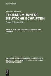 book Thomas Murners deutsche Schriften: Band 9 Von dem großen Lutherischen Narren