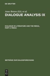 book Dialogue Analysis IX: Dialogue in Literature and the Media, Part 2: Media: Selected Papers from the 9th IADA Conference, Salzburg 2003