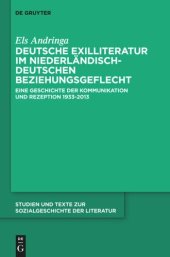 book Deutsche Exilliteratur im niederländisch-deutschen Beziehungsgeflecht: Eine Geschichte der Kommunikation und Rezeption 1933-2013