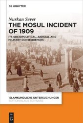 book The Mosul Incident of 1909: Its Sociopolitical, Judicial and Military Consequences