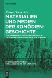 book Materialien und Medien der Komödiengeschichte: Zur Praxeologie der Werkzirkulation zwischen Hamburg und Wien von 1678-1806