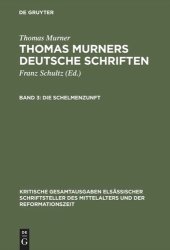 book Thomas Murners deutsche Schriften: Band 3 Die Schelmenzunft