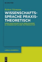 book Wissenschaftssprache praxistheoretisch: Handlungstheoretische Überlegungen zu wissenschaftlicher Textproduktion