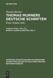 book Thomas Murners deutsche Schriften. Band 8 Kleine Schriften, Teil 3: (Prosaschriften gegen die Reformation)