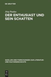 book Der Enthusiast und sein Schatten: Literarische Schwärmer- und Philisterkritik im Roman um 1800