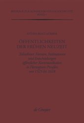 book Öffentlichkeiten der Frühen Neuzeit: Teilnehmer, Formen, Institutionen und Entscheidungen öffentlicher Kommunikation im Herzogtum Preußen von 1525 bis 1618