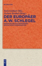 book Der Europäer August Wilhelm Schlegel: Romantischer Kulturtransfer – romantische Wissenswelten