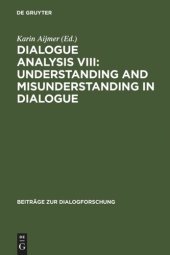 book Dialogue Analysis VIII: Understanding and Misunderstanding in Dialogue: Selected Papers from the 8th IADA Conference, Göteborg 2001