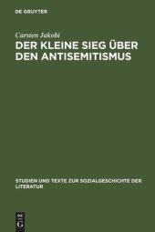 book Der kleine Sieg über den Antisemitismus: Darstellung und Deutung der nationalsozialistischen Judenverfolgung im deutschsprachigen Zeitstück des Exils 1933-1945