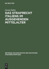 book Das Strafrecht Italiens im ausgehenden Mittelalter: Untersuchungen über die Beziehungen zwischen Theorie und Praxis im Strafrecht des Spätmittelalters, namentlich im XIV. Jahrhundert