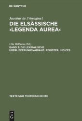 book Die elsässische ›Legenda aurea‹: Band 3 Die lexikalische Überlieferungsvarianz. Register. Indices