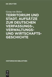 book Territorium und Stadt. Aufsätze zur deutschen Verfassungs-, Verwaltungs- und Wirtschaftsgeschichte