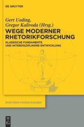 book Wege moderner Rhetorikforschung: Klassische Fundamente und interdisziplinäre Entwicklung