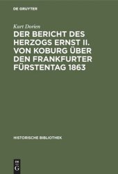 book Der Bericht des Herzogs Ernst II. von Koburg über den Frankfurter Fürstentag 1863: Ein Beitrag zur Kritik seiner Memoiren