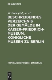 book Beschreibendes Verzeichnis der Gemälde im Kaiser-Friedrich-Museum, Königliche Museen zu Berlin