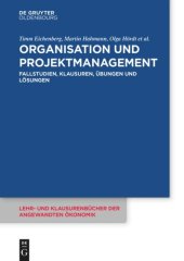 book Organisation und Projektmanagement: Fallstudien, Klausuren, Übungen und Lösungen