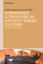 book Submerged Literature in Ancient Greek Culture: Volume 2 Case Studies